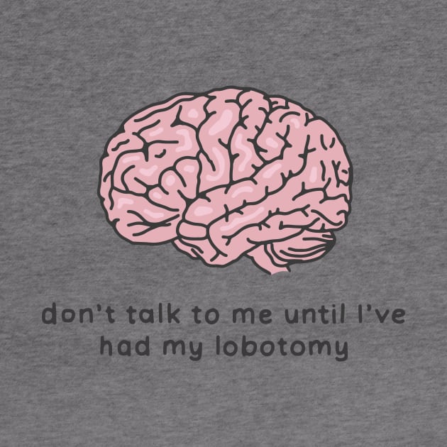 Don't talk to me lobotomy by maura41